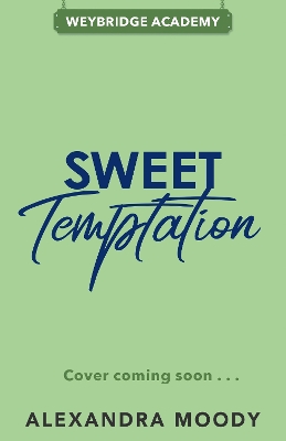 WEYBRIDGE ACADEMY 2: SWEET TEMPTATION - ALEXANDRA MOODY