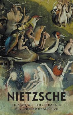 WORDSWORTH CLASSICS : HUMAN ALL TOO HUMAN & BEYOND GOOD