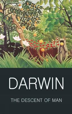 WORDSWORTH CLASSICS : THE DESCENT OF MAN - CHARLES DARWIN-TO