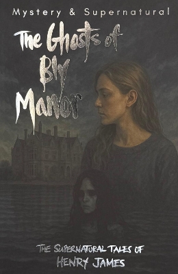 WORDSWORTH CLASSICS : THE GHOSTS OF BLY MANOR - HENRY JAMES-