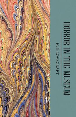 WORDSWORTH CLASSICS : THE HORROR IN THE MUSEUM: COLLECTED SH