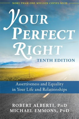 YOUR PERFECT RIGHT : ASSERTIVENESS AND EQUALITY IN YOUR LIFE