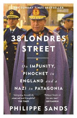 38 LONDRES STREET: ON IMPUNITY PINOCHET IN ENGLAND AND A NAZ