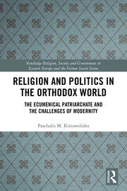 Religion and Politics in the Orthodox World The Ecumenical Patriarchate and the Challenges of Modernity