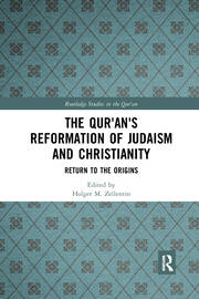 The Qur'an's Reformation of Judaism and Christianity Return to the Origins