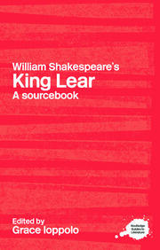 William Shakespeare's King Lear A Sourcebook