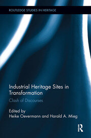 Industrial Heritage Sites in Transformation Clash of Discourses