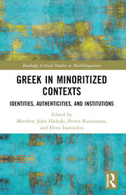 Greek in Minoritized Contexts Identities, Authenticities, and Institutions
