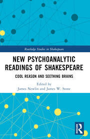 New Psychoanalytic Readings of Shakespeare Cool Reason and Seething Brains