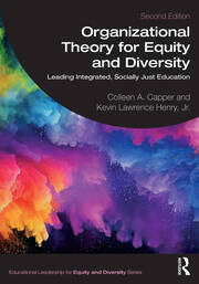 Organizational Theory for Equity and Diversity Leading Integrated, Socially Just Education