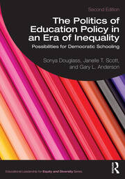 The Politics of Education Policy in an Era of Inequality Possibilities for Democratic Schooling