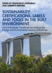 Sustainability Certifications, Labels and Tools in the Built Environment How to Evaluate, Certificate and Reduce the Energy and Environmental Impacts of Buildings