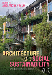Architecture and Social Sustainability Understanding the New Paradigm