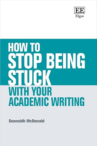 How to Stop Being Stuck with your Academic Writing (How To Guides)