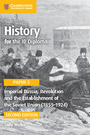 History for IB Diploma Paper 3 Imperial Russia, Revolution and the Establishment of the Soviet Union (1855-1924)