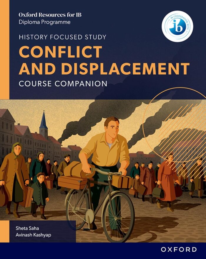 Oxford Resources for IB DP History: Conflict and Displacement Course Book Oxford Resources for IB DP History: Conflict and Displacement Course Book