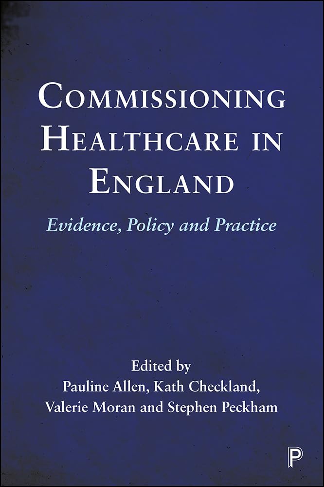 Commissioning Healthcare in England: Evidence, Policy and Practice (hardcover)