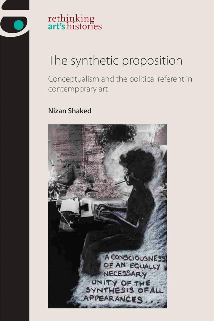 The synthetic proposition: Conceptualism and the political referent in contemporary art The synthetic proposition: Conceptualism and the political referent in contemporary art