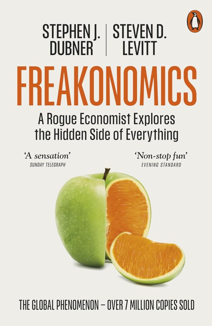 Freakonomics: A Rogue Economist Explores the Hidden Side of Everything Freakonomics: A Rogue Economist Explores the Hidden Side of Everything