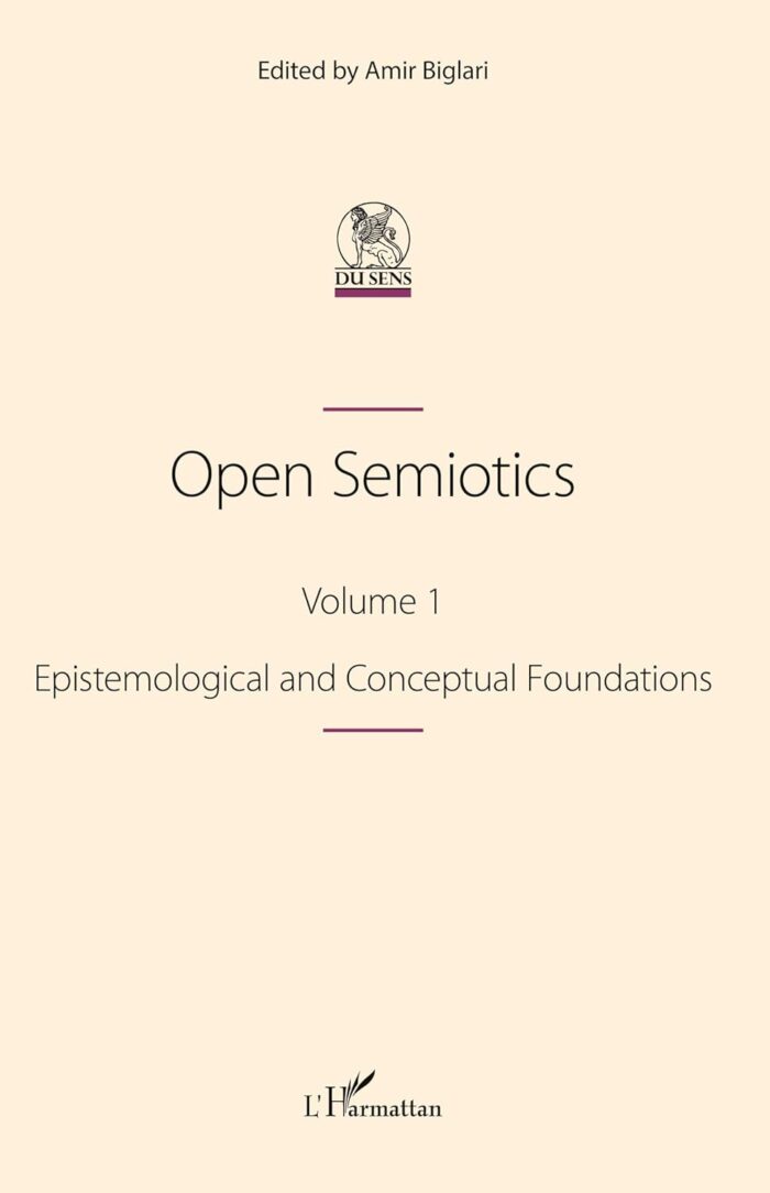 Open Semiotics. Volume 1: Epistemological and Conceptual Foundations Open Semiotics. Volume 1: Epistemological and Conceptual Foundations