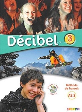 Decibel 3  A2.2  Methode de francais + CD mp3 + DVD