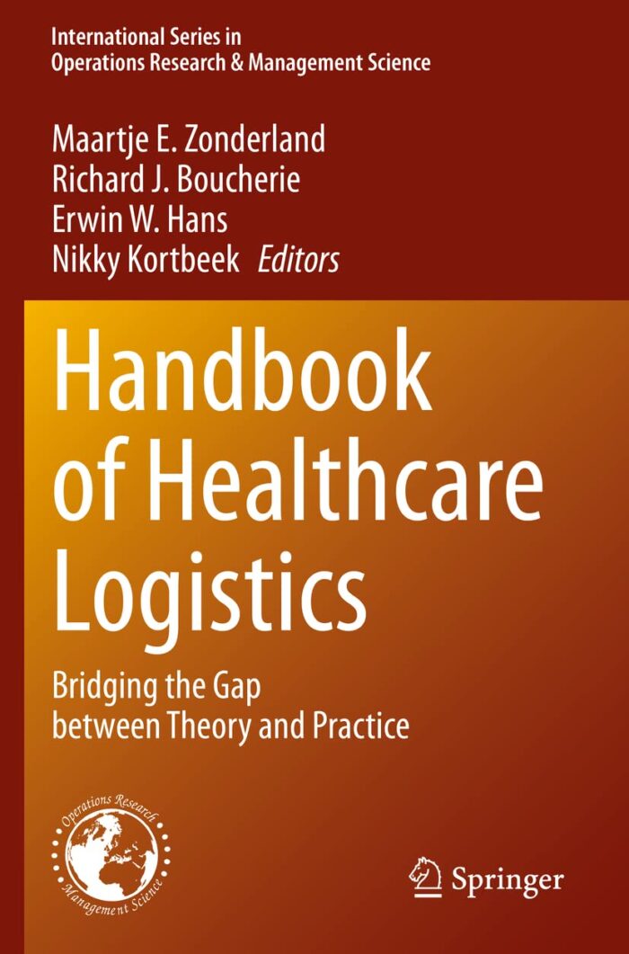 Handbook of Healthcare Logistics: Bridging the Gap between Theory and Practice Handbook of Healthcare Logistics: Bridging the Gap between Theory and Practice