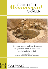 Griechische Monumentalgraber Regionale Muster und ihre Rezeption im agaischen Raum in klassischer und hellenistischer Zeit
