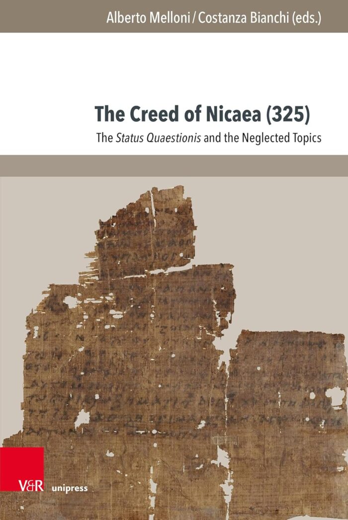 The Creed of Nicaea (325): The Status Quaestionis and the Neglected Topics The Creed of Nicaea (325): The Status Quaestionis and the Neglected Topics