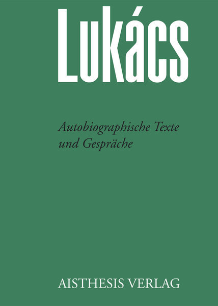 Lukacs, Georg: Autobiographische Texte und Gesprache