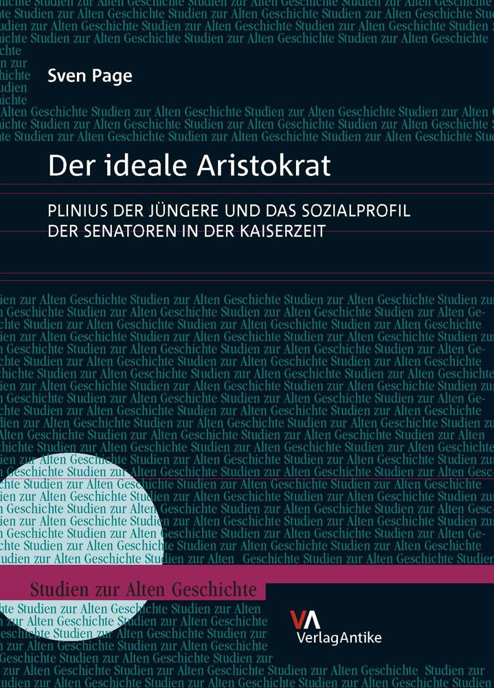 Der Ideale Aristokrat: Plinius Der Jungere Und Das Sozialprofil Der Senatoren in Der Kaiserzeit