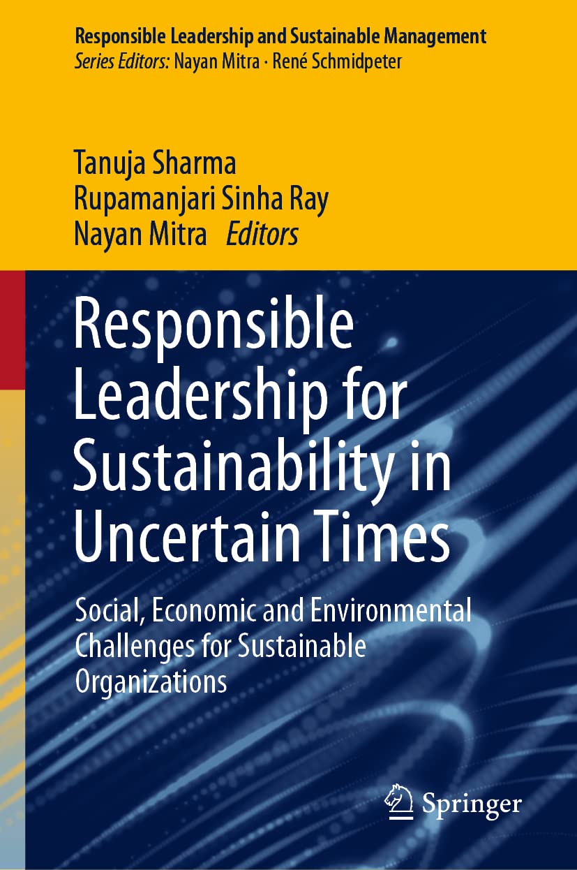 Responsible Leadership for Sustainability in Uncertain Times: Social, Economic and Environmental Challenges for Sustainable Organizations