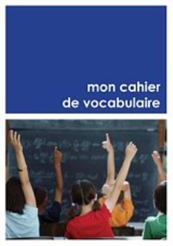 MON CAHIER DE VOCABULAIRE - ΣΥΛΛΟΓΙΚΟ ΕΡΓΟ