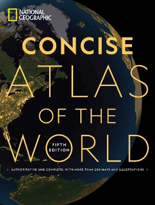NATIONAL GEOGRAPHIC CONCISE ATLAS OF THE WORLD AUTHORITATIVE