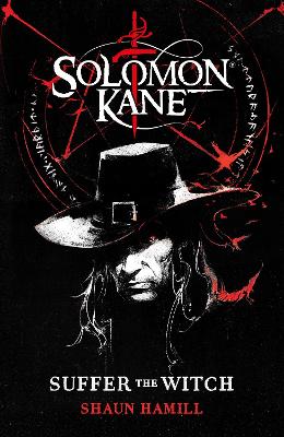 SOLOMON KANE: SUFFER THE WITCH - HAMILL SHAUN