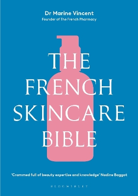 THE FRENCH SKINCARE BIBLE : THE ULTIMATE GUIDE TO FRENCH SKI