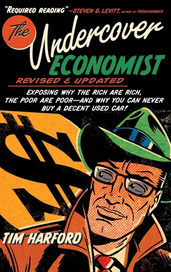 The Undercover Economist: Exposing Why the Rich Are Rich, the Poor Are Poor - and Why You Can Never Buy a Decent Used Car! (hardcover, revised edition) The Undercover Economist: Exposing Why the Rich Are Rich, the Poor Are Poor - and Why You Can Never Buy a Decent Used Car! (hardcover, revised edition)