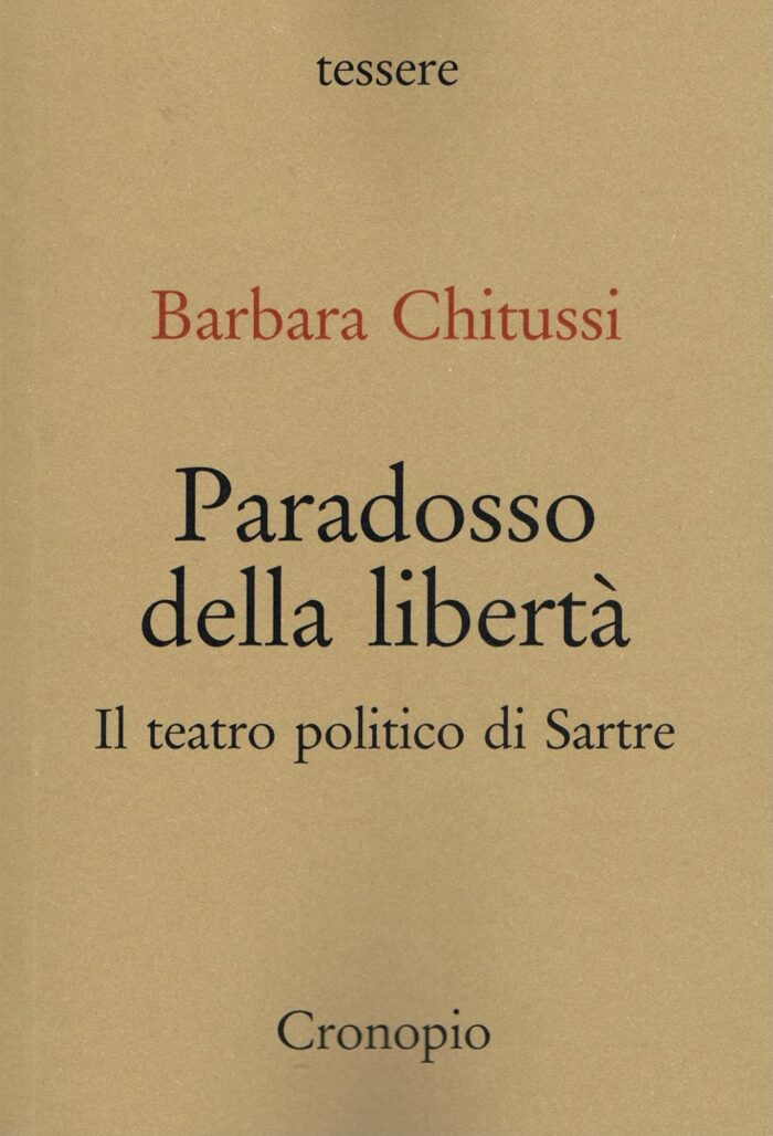 Paradosso della Liberta: Il Teatro Politico di Sartre Paradosso della Liberta: Il Teatro Politico di Sartre