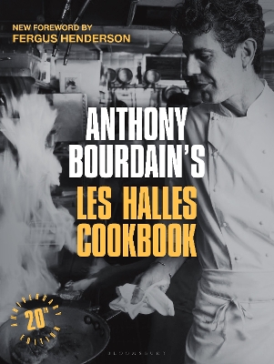 Anthony Bourdains Les Halles Cookbook : 20th Anniversary Edi